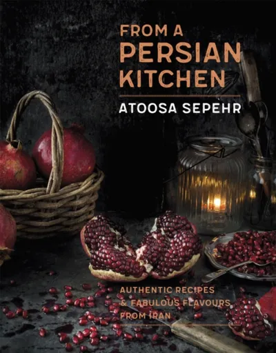 From a Persian Kitchen - Atoosa Sepehr