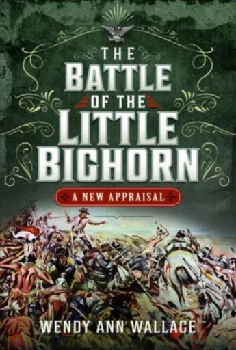The Battle of the Little Big Horn - W.A. Wallace