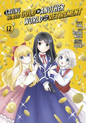 Saving 80,000 Gold in Another World for My Retirement 12 (Manga) - Keisuke Motoe