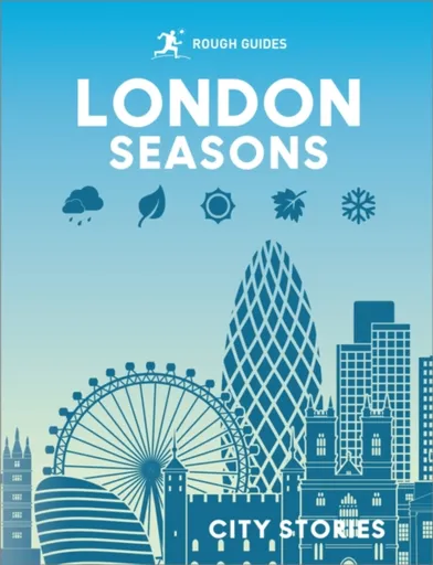Rough Guides City Stories: London Seasons - Rough Guides, Joanna Reeves, Rachel Lawrence, Beth Williams, Libby Davies
