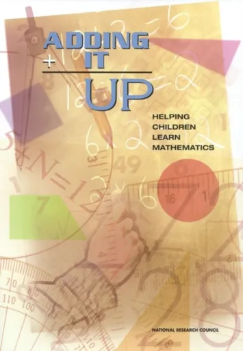 Adding It Up - National Research Council, Division of Behavioral and Social Sciences and Education, Center for Education, Mathematics Learning Study C