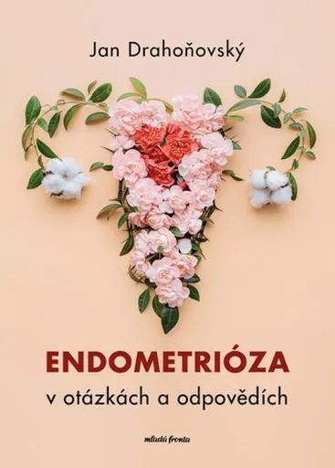 Endometrióza v otázkách a odpovědích - Jan Drahoňovský