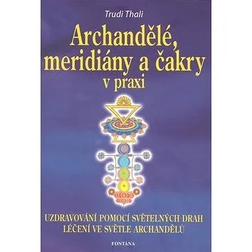 Archandělé, meridiány a čakry v praxi (978-80-7336-303-1)