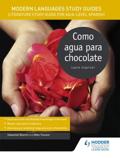Modern Languages Study Guides: Como agua para chocolate - Mike Thacker, Sebastian Bianchi