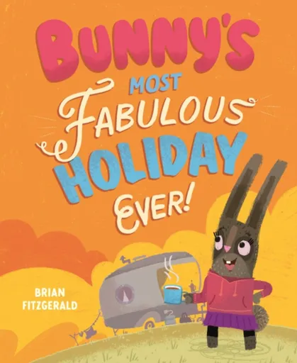 Bunny's Most Fabulous Holiday Ever! - Brian Fitzgerald