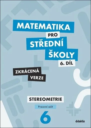 Matematika pro střední školy 6.díl Zkrácená verze - Jakub Mrázek, Šubrtová I.