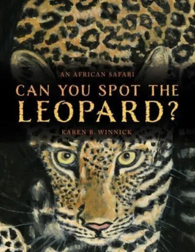 Can You Spot the Leopard? - Karen B Winnick