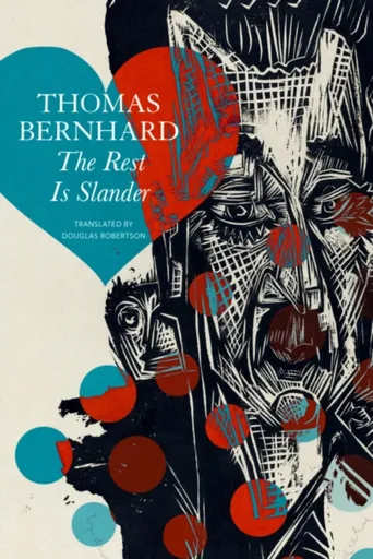 The Rest Is Slander - Thomas Bernhard