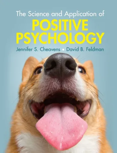The Science and Application of Positive Psychology - David B.  Feldman, Jennifer S.  Cheavens
