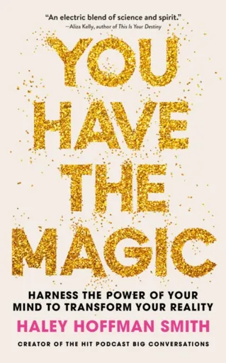 You Have The Magic - Haley Hoffman Smith