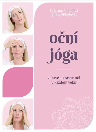 Oční jóga - Zdravé a krásné oči v každém věku - Světlana Mihulová