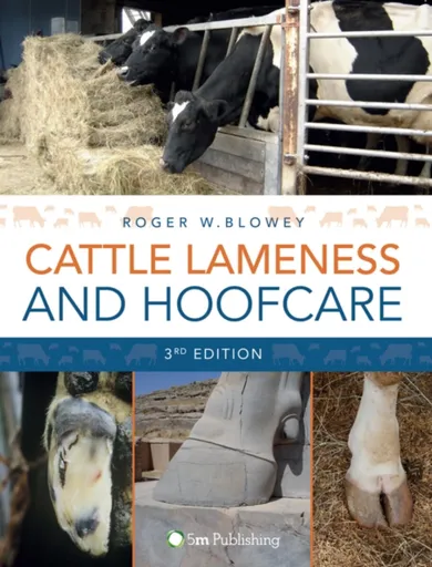 Cattle Lameness and Hoofcare 3rd Edition - Roger Blowey