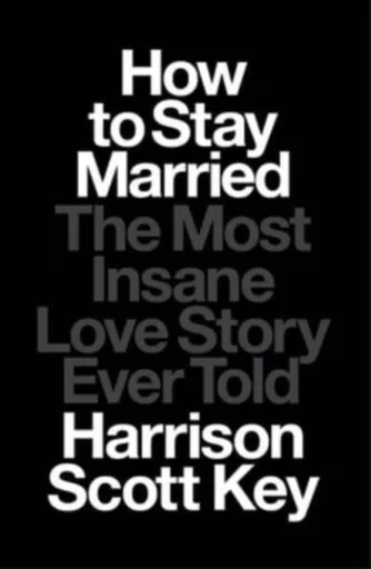 How to Stay Married - Harrison Scott Key