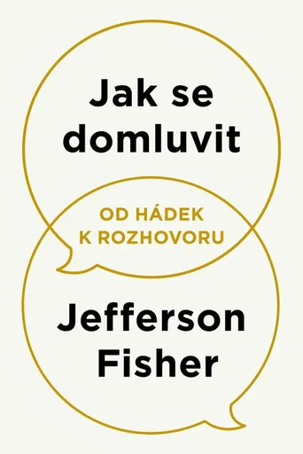 Jak se domluvit - Od hádek k rozhovoru - Jefferson Fisher