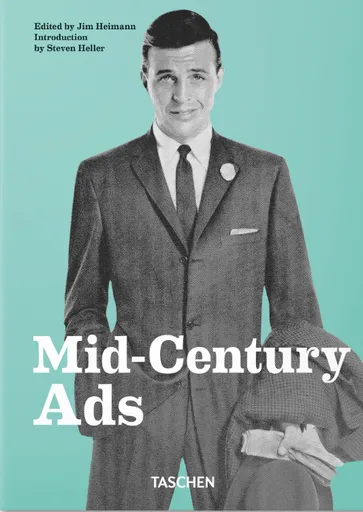 Mid-Century Ads. 40th Ed. - Steven Heller, Jim Heimann