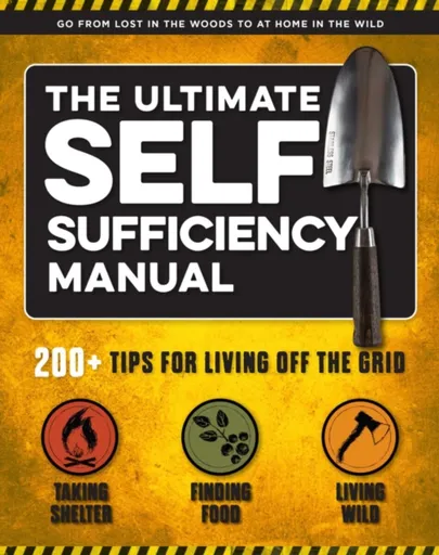 The Ultimate Self-Sufficiency Manual - Tim MacWelch