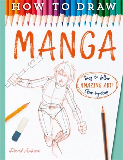 How To Draw Manga - David Antram, Antram, David