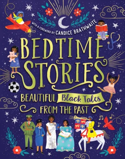 Bedtime Stories: Beautiful Black Tales from the Past - Wendy Shearer, Alex Falase-Koya, Candice Brathwaite, Ashley Hickson-Lovence, Ryan Crawford, Nan