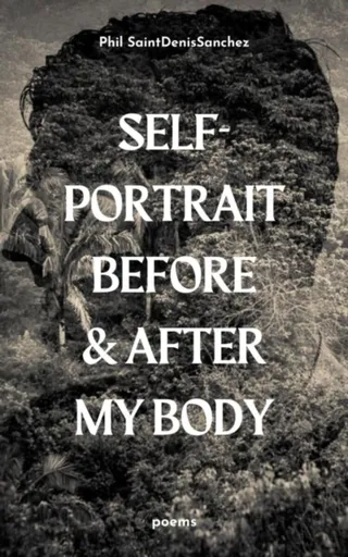 self-portrait before & after my body - Phil SaintDenisSanchez