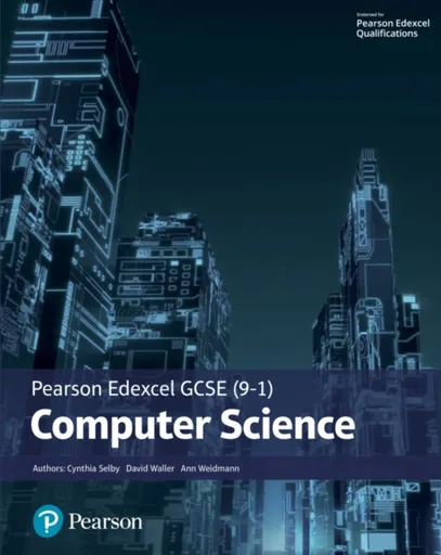 Pearson Edexcel (9-1) Computer Science Student Book (Edexcel GCSE Computer Science 2016) - Ann Weidmann, Cynthia Selby, David Waller