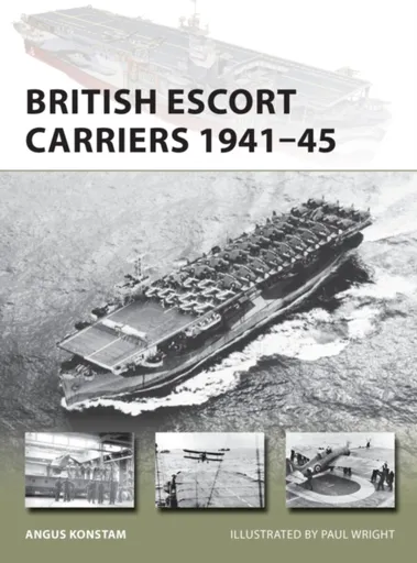 British Escort Carriers 1941â€“45 - Angus Konstam