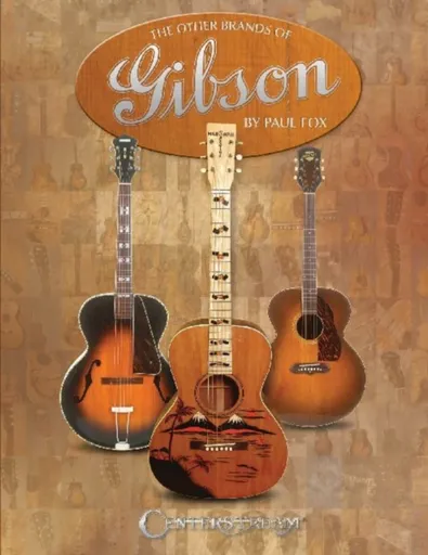 The Other Brands of Gibson - Paul Fox