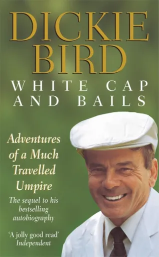White Cap and Bails - Dickie Bird, Mr H D Bird