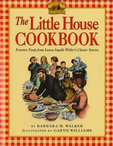 The Little House Cookbook - Barbara M. Walker