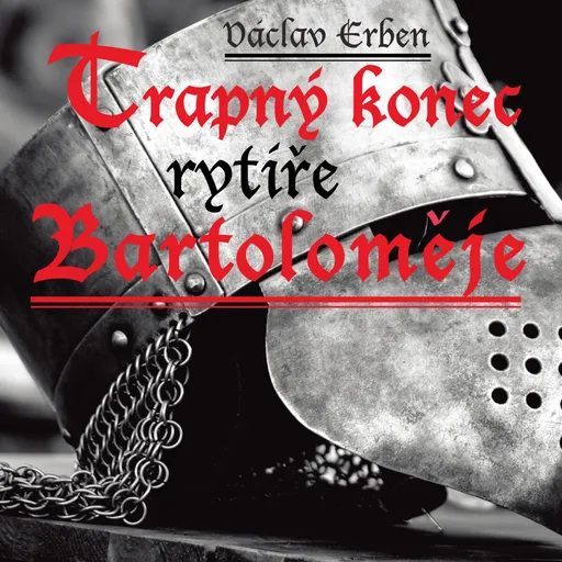 Trapný konec rytíře Bartoloměje - Václav Erben - audiokniha