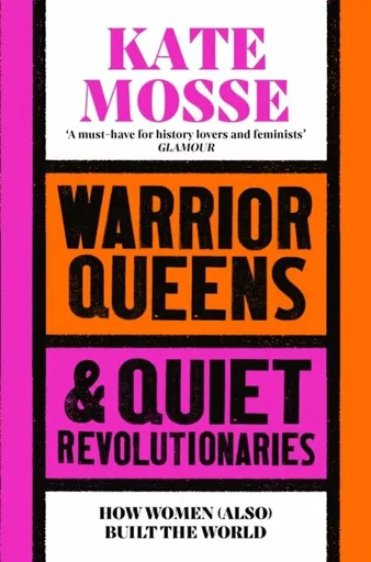 Warrior Queens & Quiet Revolutionaries - Kate Mosse