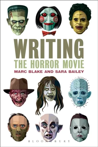 Writing the Horror Movie - Marc Blake, Sara Bailey