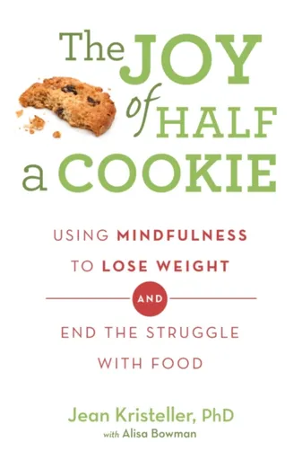 The Joy of Half A Cookie - Alisa Bowman, Jean Kristeller