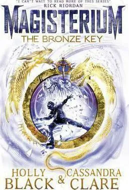 Magisterium: The Bronze Key - Holly Black, Cassandra Clare