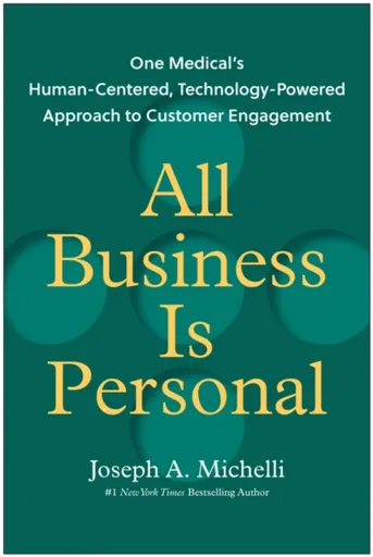 All Business Is Personal - Joseph A. Michelli