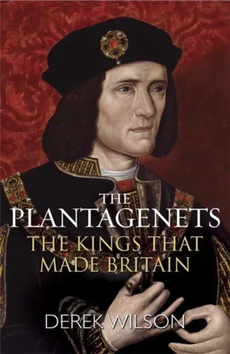 The Plantagenets - Derek Wilson