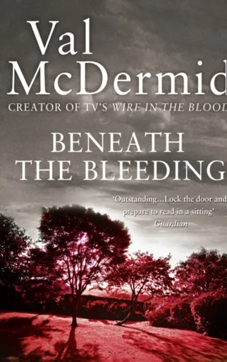 Beneath the Bleeding - Val McDermidová