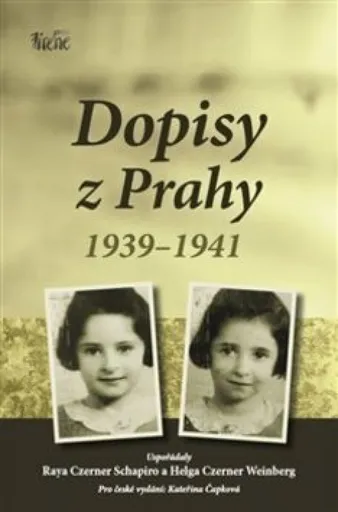 Dopisy z Prahy 1939-1941 - Kateřina Čapková, Raya Czerner  Schapiro, Helga Czerner  Weinberg