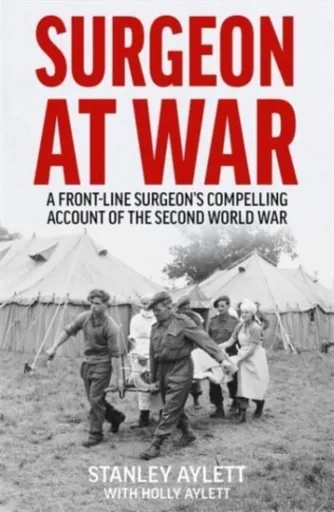 Surgeon at War - Stanley Aylett