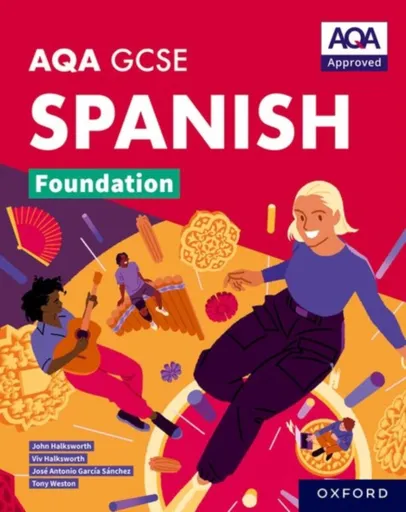 AQA GCSE Spanish Foundation: AQA Approved GCSE Spanish Foundation Student Book - John Halksworth, Tony Weston, Jose Antonio Garcia Sanchez, Viv Halksw