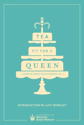 Tea Fit for a Queen - Historic Royal Palaces Enterprises Limited