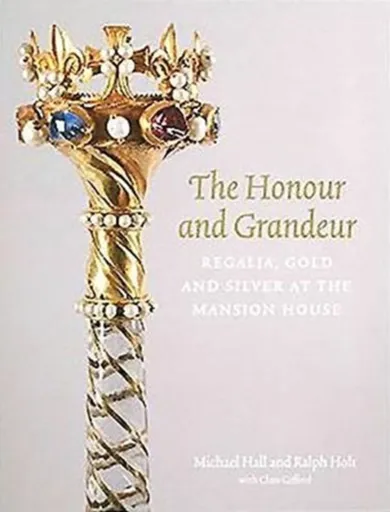 The Honour and Grandeur - Michael Hall, Clare Gifford, Ralph Holt