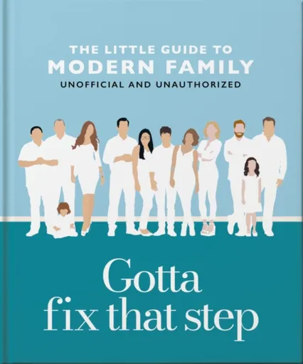Gotta Fix That Step: The Little Guide to Modern Family - OH
