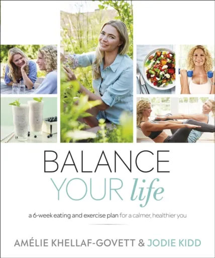 Balance Your Life - Amelie Khellaf-Govett, Jodie Kidd