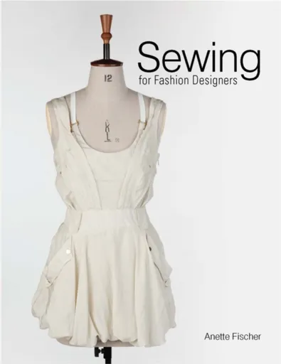 Sewing for Fashion Designers - Anette Fischer