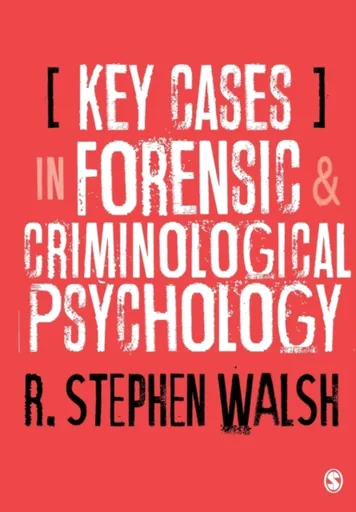 Key Cases in Forensic and Criminological Psychology - R. Stephen Walsh