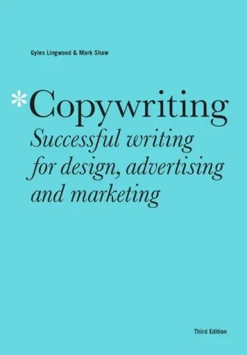 Copywriting Third Edition - Mark Shaw, Gyles Lingwood