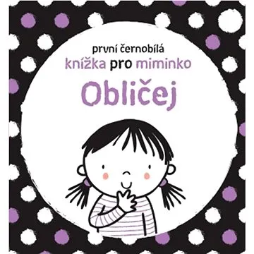 První černobílá knížka pro miminko Obličej (978-80-256-2835-5)