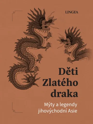 Děti Zlatého draka: Mýty a legendy jihovýchodní Asie - Ondřej Pivoda, Vladimír Rimbala
