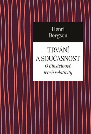 Trvání a současnost - Henri Bergson