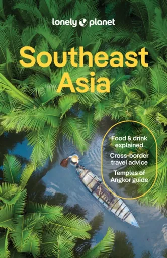 Lonely Planet Southeast Asia - Paul Harding, Michael Grosberg, Bush Austin, Lonely Planet, Simon Richmond, David Eimer, Eveleigh Mark, Jayne D'Arcy, M